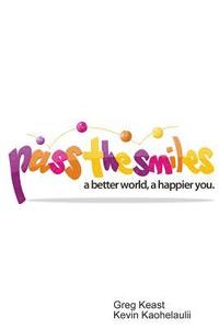 bokomslag Pass The Smiles: A better world, a happier you.