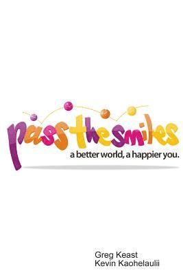 bokomslag Pass The Smiles: A better world, a happier you.