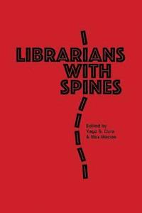 bokomslag Librarians With Spines: Information Agitators In An Age Of Stagnation
