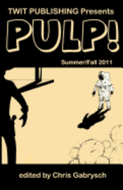 bokomslag Twit Publishing Presents: PULP!: Summer/Fall 2011