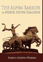 bokomslag The Alpha Barrier of North South Dialogue