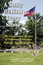 bokomslag A Story Behind Every Stone, The Confederate Section of Oakwood Cemetery, Raleigh, North Carolina