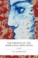 bokomslag The Mermaid at the Americana Arms Motel