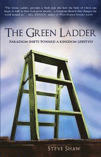 Steve Shaw - The Green Ladder: Paradigm Shifts Toward A Kingdom Lifestyle, Häftad