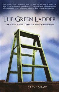 The Green Ladder: Paradigm Shifts Toward A Kingdom Lifestyle 1