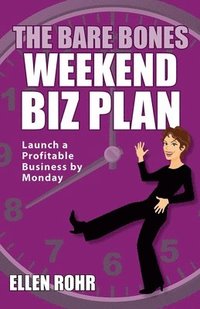 bokomslag The Bare Bones Weekend Biz Plan: Launch a Profitable Business by Monday