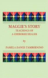 bokomslag Maggie's Story: Teachings of a Cherokee Healer