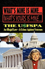 bokomslag What's Mine Is Mine, What's Yours Is Mine: The USFSPA An Illegal Law A Crime Against Veterans