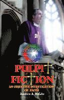 bokomslag Pulpit Fiction - An Objective Investigation of Faith