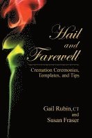 bokomslag Hail and Farewell: Cremation Ceremonies, Templates and Tips