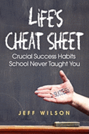 bokomslag Life's Cheat Sheet: Crucial Success Habits School Never Taught You