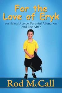 bokomslag For the Love of Eryk: Surviving Divorce, Parental Alienation and Life After