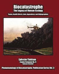 bokomslag Biocatastrophe: The Legacy of Human Ecology: Toxins, Health Effects, Links, Appendices, and Bibliographies