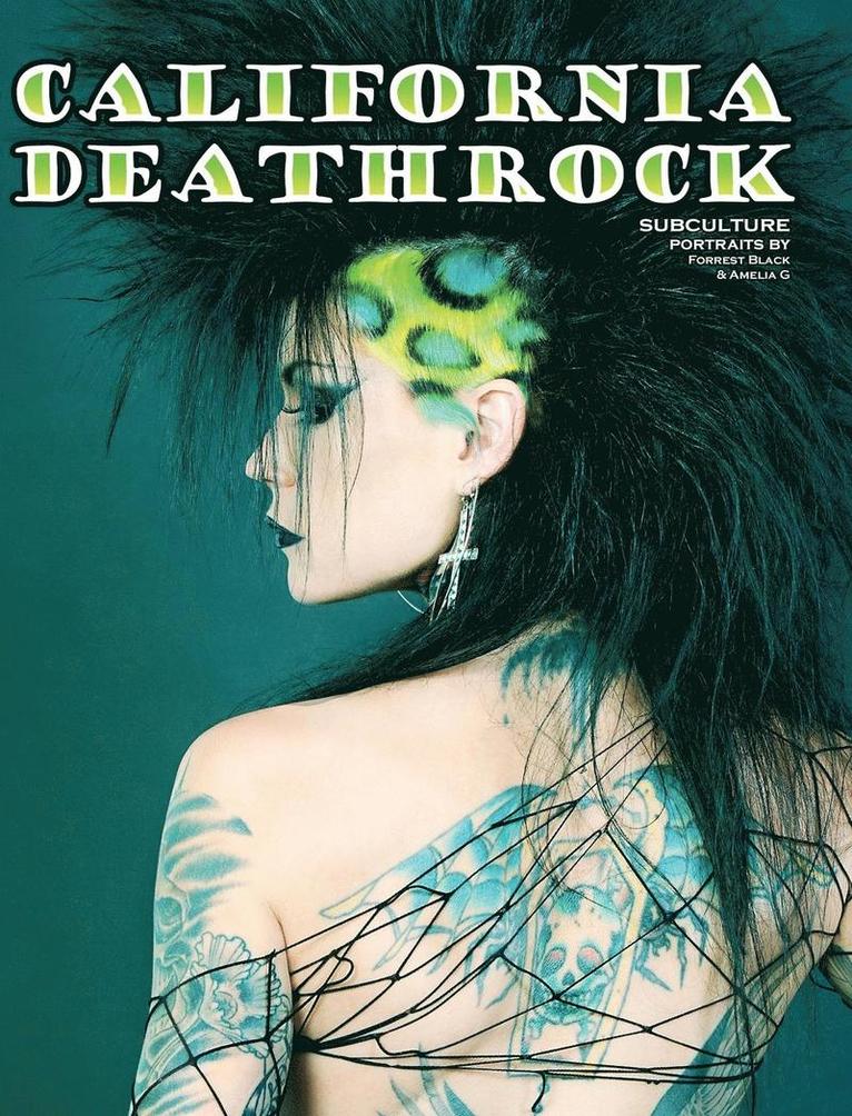 Amelia G - California Deathrock - Subculture Portraits by Forrest Black and Amelia G, Inbunden