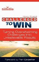 bokomslag Challenged To Win: Turning Overwhelming Challenges Into Unbelievable Results, Second Edition