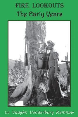 Fire Lookouts: The Early Years