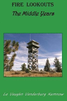 Fire Lookouts: The Middle Years