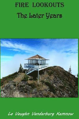 Fire Lookouts: The Later Years