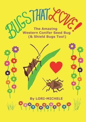 bokomslag BUGS THAT LOVE! The Amazing Western Conifer Seed Bug (and Shield Bugs Too!)