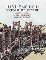 bokomslag Just Enough Software Architecture: A Risk-Driven Approach