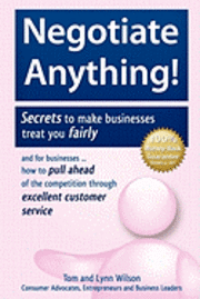 Tom and Lynn Wilson - Negotiate Anything!: Secrets to make businesses treat you fairly. And for businesses ... How to pull ahead of the competition through excel, Häftad