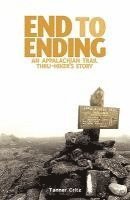 bokomslag End to Ending: An Appalachian Trail Thru-Hiker's Story