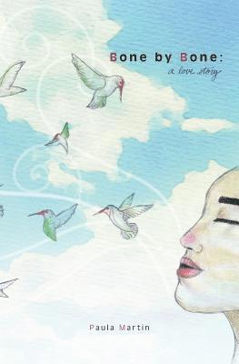 Paula Martin - Bone by Bone: A Love Story, Häftad