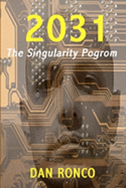 Dan Ronco - 2031: The Singularity Pogrom, Häftad. Tillgänglighet: Lägg i varukorg