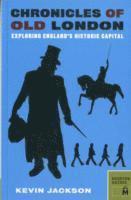 Kevin Jackson - Chronicles of Old London: Exploring London's Historic Neighborhoods, Häftad
