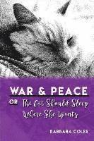 bokomslag WAR & PEACE OR THE CAT SHOULD