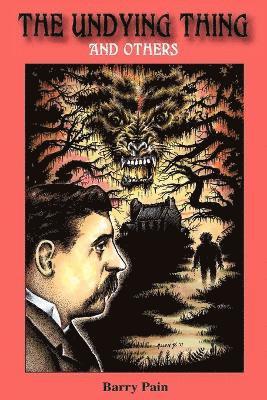 Barry Pain, S. T. Joshi - Undying Thing and Others, Häftad