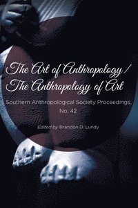 bokomslag Art of Anthropology / the Anthropology of Art