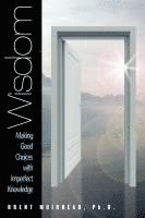 bokomslag Wisdom - Making Good Choices with Imperfect Knowledge