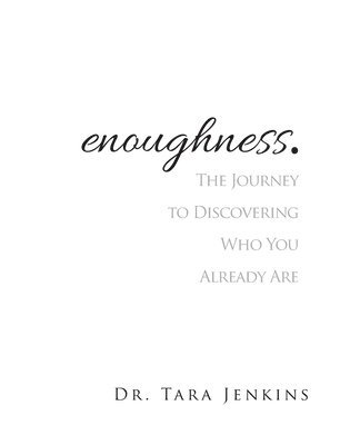 enoughness: The Journey to Discovering Who You Are 1