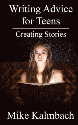 bokomslag Writing Advice for Teens: Creating Stories