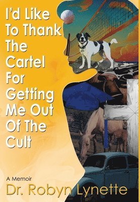 I'd Like to Thank the Cartel for Getting Me Out of the Cult