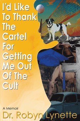 I'd Like to Thank the Cartel for Getting Me Out of the Cult