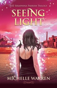 bokomslag Seeing Light: The Seraphina Parrish Trilogy, Book 3