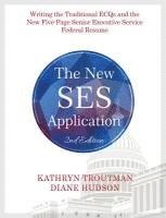 The New Ses Application 2nd Ed: Writing the Traditional Ecqs and the New Five-Page Senior Executive Service 1