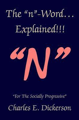 The n-Word Explained!: For the Socially Progressive 1