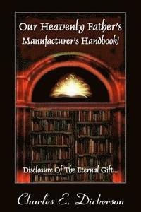 bokomslag Our Heavenly Father's Manufacturer's Handbook: Disclosure of the Eternal Gift