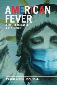 bokomslag American Fever: a Tale of Romance & Pestilence
