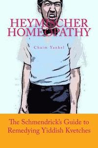 bokomslag Heymischer Homeopathy: The Schmendrick's Guide to Remedying Yiddish Kvetches