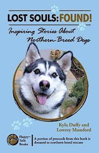 Lowrey Mumford, Kyla Duffy - Lost Souls: FOUND! Inspiring Stories About Northern-Breed Dogs, Häftad