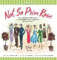 bokomslag Not So Prim Rose - Hard Cover: The Complete Misadventures of Rose Bush, Flower Magazine's Irreverent Editor