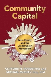 bokomslag Community Capital: Race, Equity, and the Credit Union Movement
