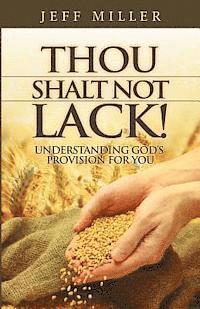 Thou Shalt Not Lack!: Understanding God's Provision for You 1