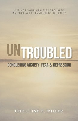 Christine E Miller - Untroubled, Häftad