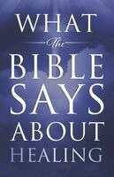 Jeff Miller, Christine E Miller - What the Bible Says About Healing, Häftad