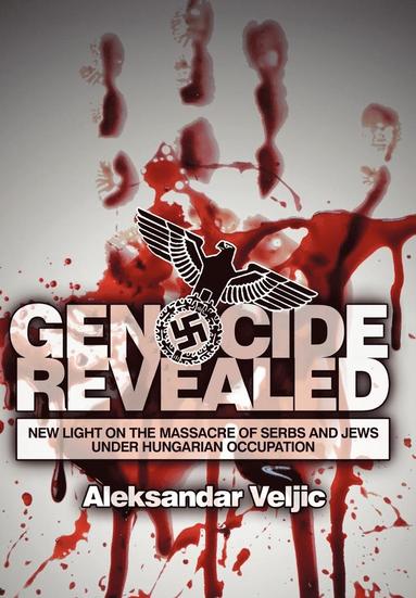 Aleksandar VeljiAa, Humble Cathy, Caroline Minard - Genocide Revealed, Inbunden
